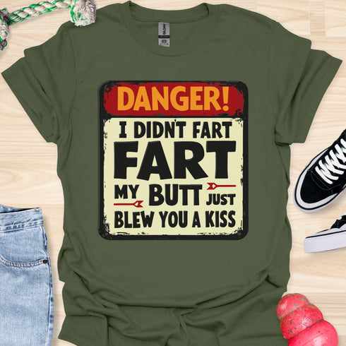 I didn’t fart, my butt just blew a kiss - V2 - The Sign T-Shirt